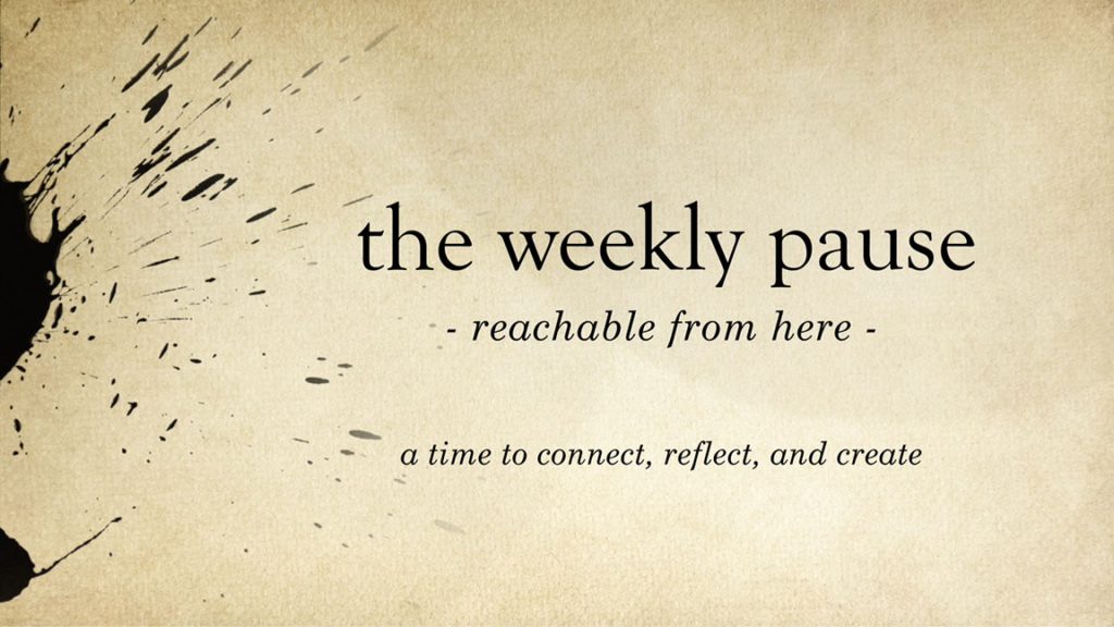 The Weekly Pause: Reachable From Here