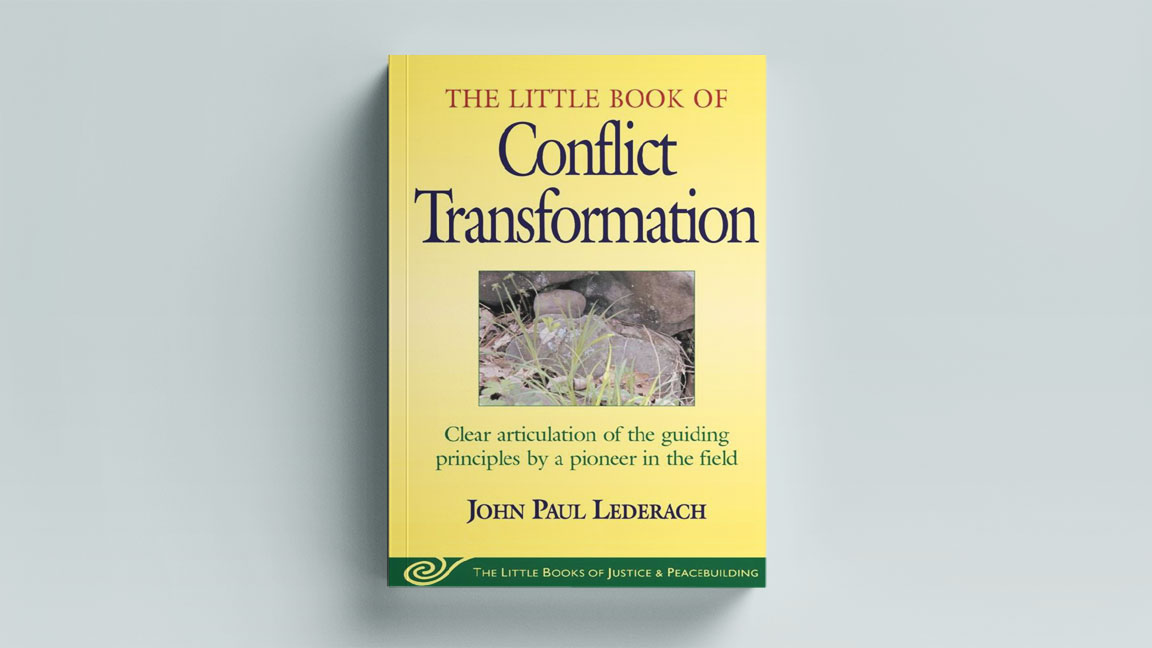 The Little Book of Conflict Transformation: Clear Articulation of the Guiding Principles by a Pioneer in the Field