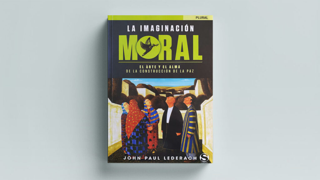 The Moral Imagination: The Art and Soul of Building Peace